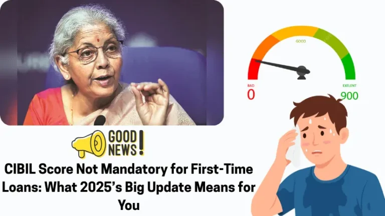 Finance Minister addressing media; announcement on CIBIL score not being mandatory for first-time loans in 2025. Illustration shows credit score meter (0–900) and a worried man, highlighting relief for new borrowers.