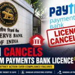 RBI cancels Paytm Payments Bank licence in 2026 due to regulatory violations